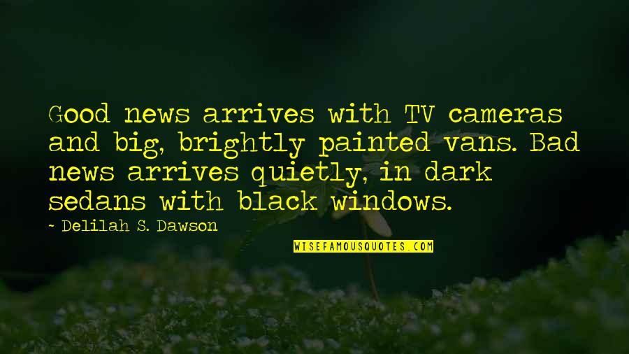 Goneril Evil Quotes By Delilah S. Dawson: Good news arrives with TV cameras and big, Goneril Evil Quotes By Delilah S. Dawson: Good news arrives with TV cameras and big,