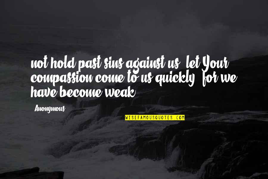 Goneticky Quotes By Anonymous: not hold past sins against us; let Your Goneticky Quotes By Anonymous: not hold past sins against us; let Your