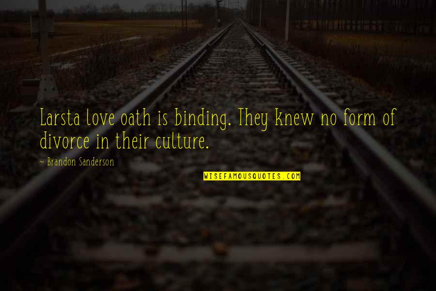 Gonewhen Quotes By Brandon Sanderson: Larsta love oath is binding. They knew no