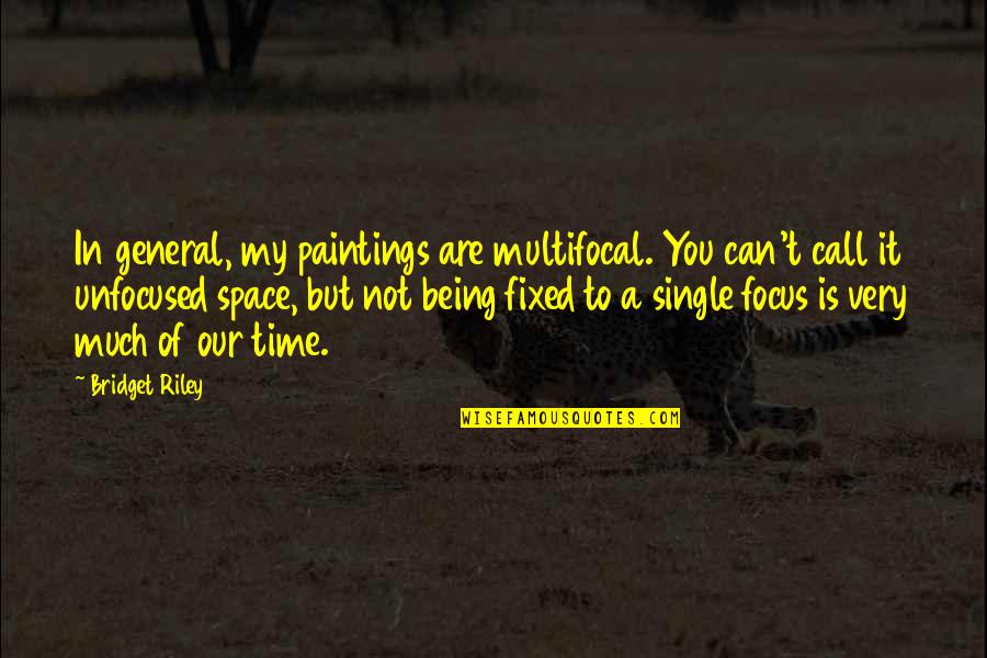 Gonfalons Quotes By Bridget Riley: In general, my paintings are multifocal. You can't