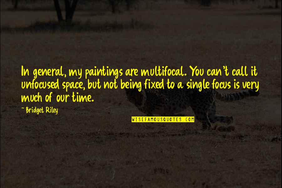 Gonfalons Quotes By Bridget Riley: In general, my paintings are multifocal. You can't Gonfalons Quotes By Bridget Riley: In general, my paintings are multifocal. You can't
