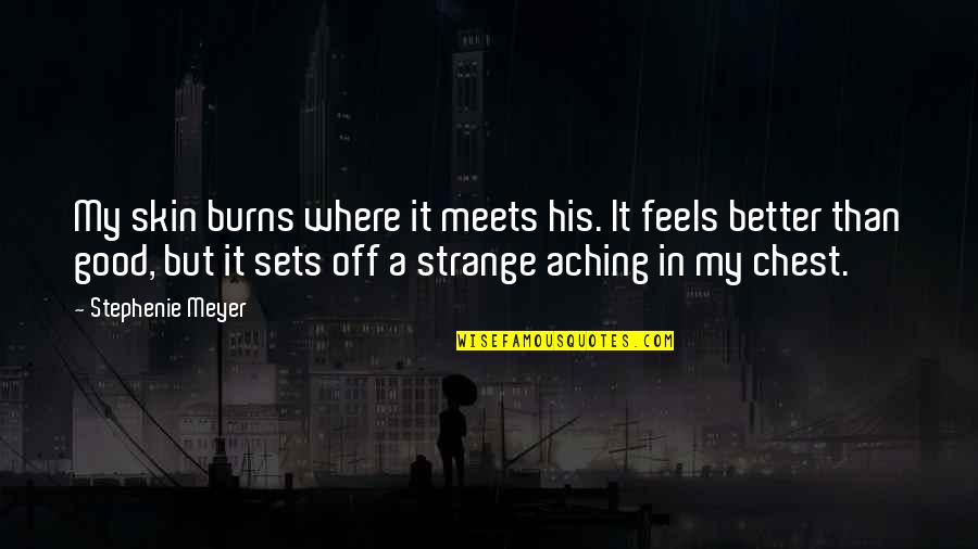 Gonfler Anglais Quotes By Stephenie Meyer: My skin burns where it meets his. It Gonfler Anglais Quotes By Stephenie Meyer: My skin burns where it meets his. It