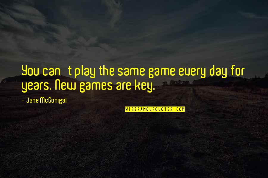 Gonfler Pure Quotes By Jane McGonigal: You can't play the same game every day