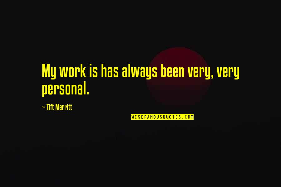 Gong Show Chuck Barris Quotes By Tift Merritt: My work is has always been very, very Gong Show Chuck Barris Quotes By Tift Merritt: My work is has always been very, very