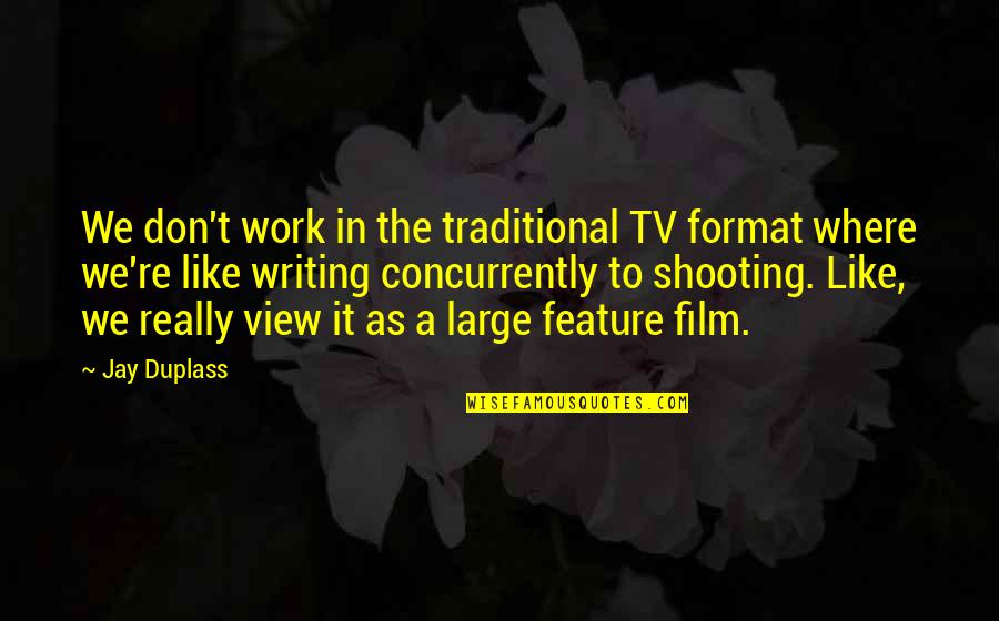 Gongchan 2019 Quotes By Jay Duplass: We don't work in the traditional TV format Gongchan 2019 Quotes By Jay Duplass: We don't work in the traditional TV format