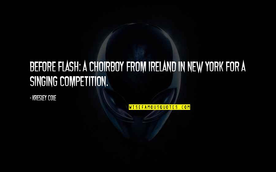 Gongeda Quotes By Kresley Cole: Before Flash: A choirboy from Ireland in New