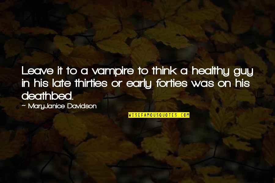 Gongik Quotes By MaryJanice Davidson: Leave it to a vampire to think a
