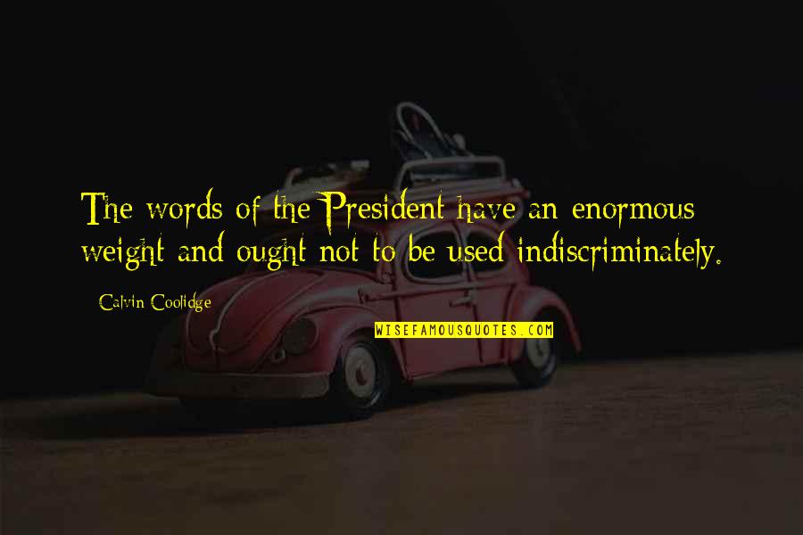 Gongs Instrument Quotes By Calvin Coolidge: The words of the President have an enormous