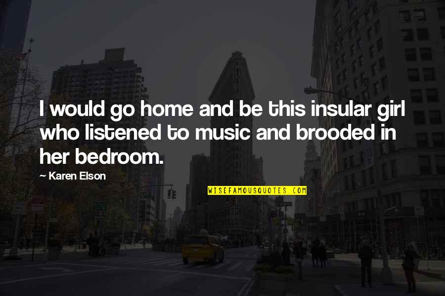 Goniatite Quotes By Karen Elson: I would go home and be this insular