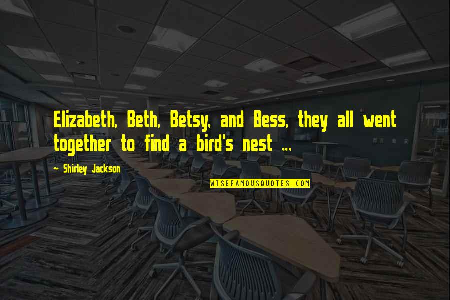 Gonioscopy Quotes By Shirley Jackson: Elizabeth, Beth, Betsy, and Bess, they all went Gonioscopy Quotes By Shirley Jackson: Elizabeth, Beth, Betsy, and Bess, they all went