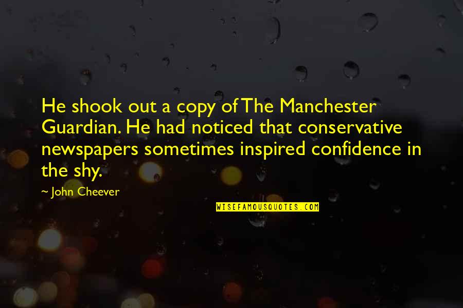 Gonna Be A Grandma Quotes By John Cheever: He shook out a copy of The Manchester