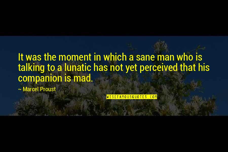 Gonna Be A Grandma Quotes By Marcel Proust: It was the moment in which a sane