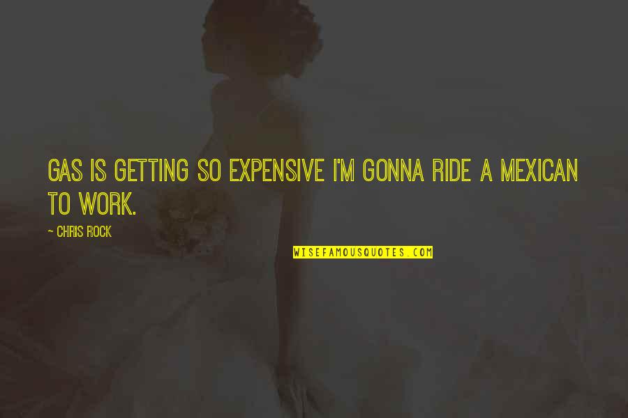 Gonna Be Epic Quotes By Chris Rock: Gas is getting so expensive I'm gonna ride