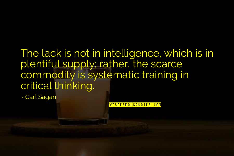 Gonna Get Better Quotes By Carl Sagan: The lack is not in intelligence, which is