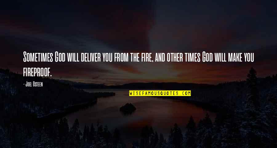 Gonnella Quotes By Joel Osteen: Sometimes God will deliver you from the fire,