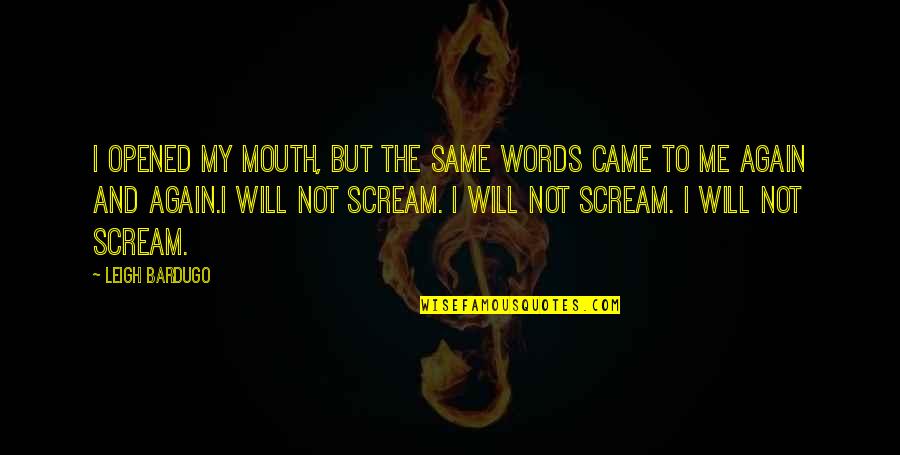 Gonococcal Arthritis Quotes By Leigh Bardugo: I opened my mouth, but the same words Gonococcal Arthritis Quotes By Leigh Bardugo: I opened my mouth, but the same words