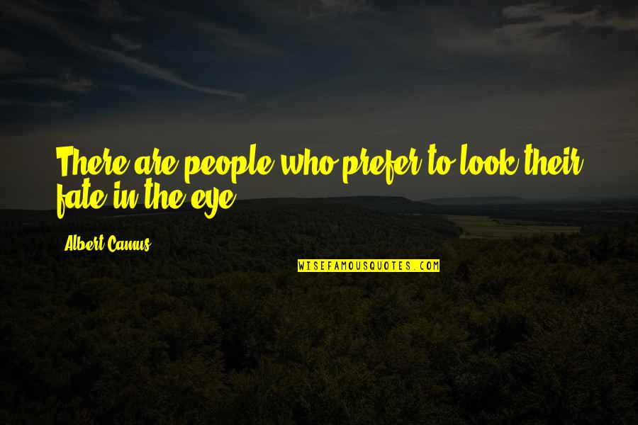 Gonococcal Conjunctivitis Quotes By Albert Camus: There are people who prefer to look their