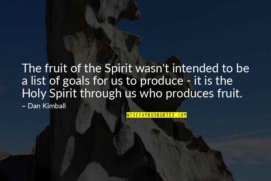 Gonorrhoea Infection Quotes By Dan Kimball: The fruit of the Spirit wasn't intended to