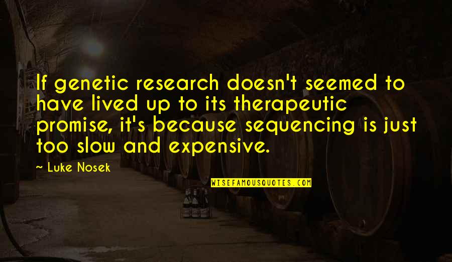 Gonotec Quotes By Luke Nosek: If genetic research doesn't seemed to have lived Gonotec Quotes By Luke Nosek: If genetic research doesn't seemed to have lived