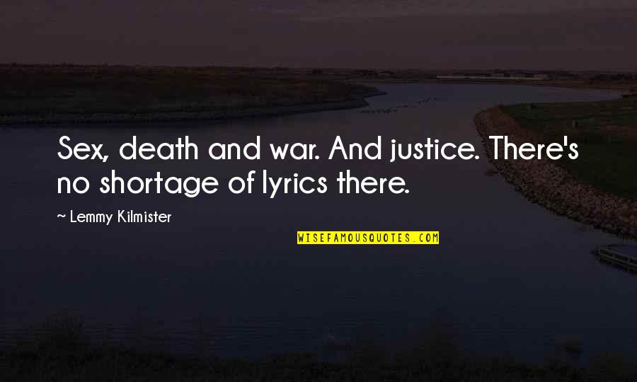 Gonring Spahn Quotes By Lemmy Kilmister: Sex, death and war. And justice. There's no