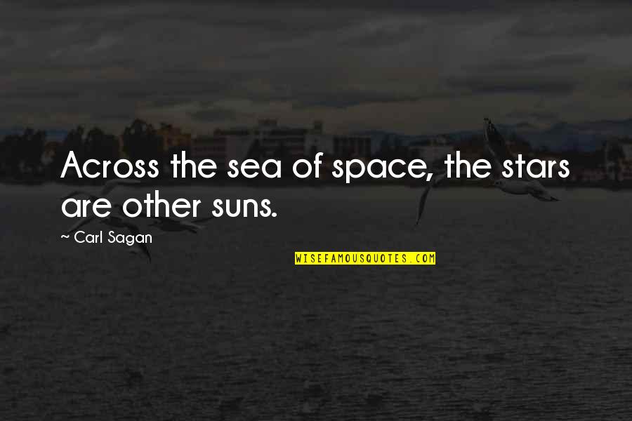 Gonsu Quotes By Carl Sagan: Across the sea of space, the stars are