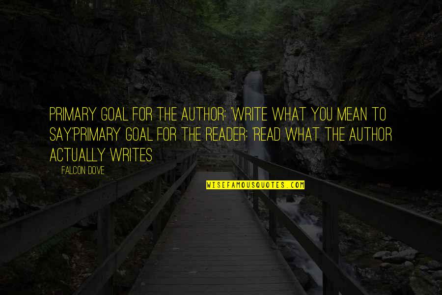 Gonter Juego Quotes By Falcon Dove: Primary goal for the author: 'Write what you