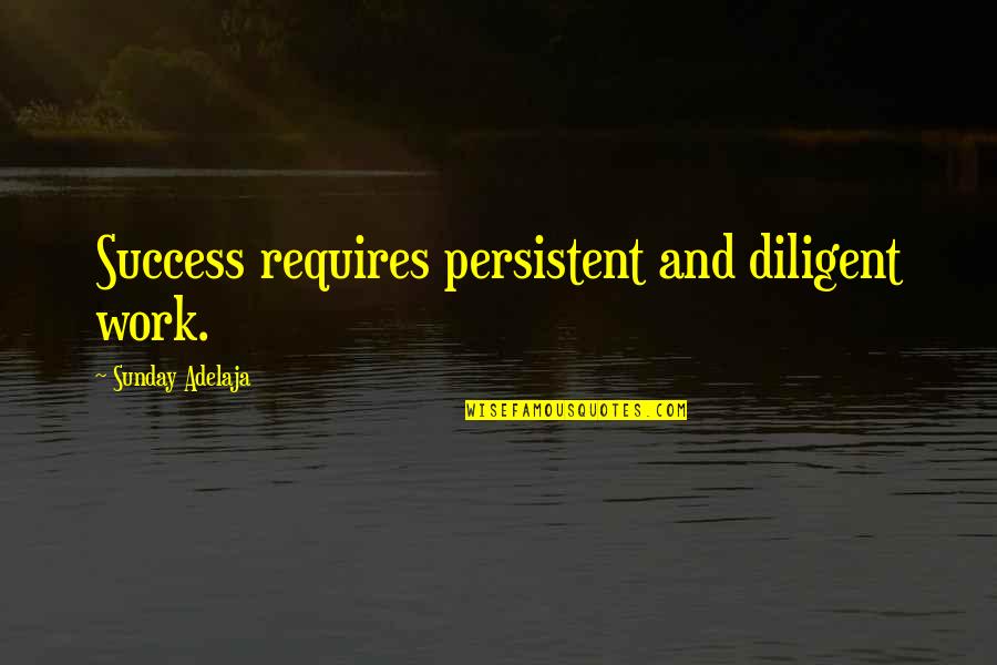 Gonthier Wikipedia Quotes By Sunday Adelaja: Success requires persistent and diligent work. Gonthier Wikipedia Quotes By Sunday Adelaja: Success requires persistent and diligent work.