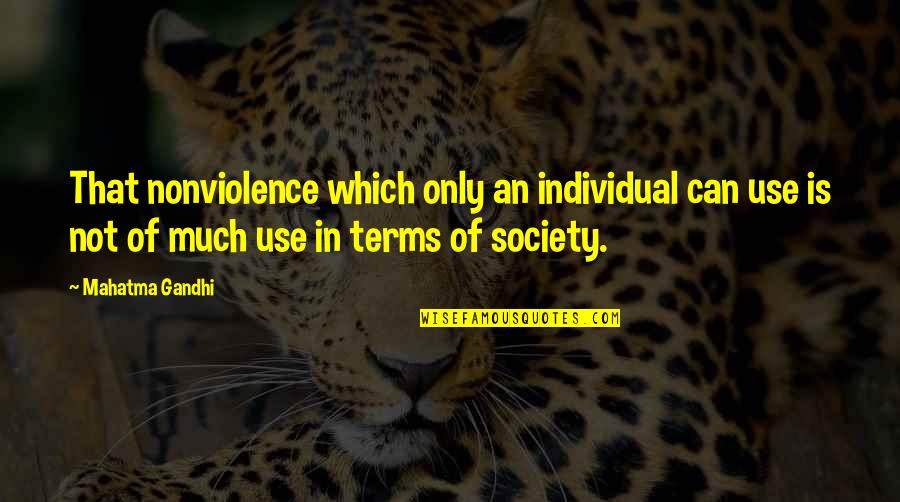 Gontse Primary Quotes By Mahatma Gandhi: That nonviolence which only an individual can use