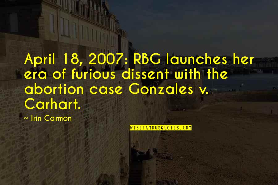Gonzales V Carhart Quotes By Irin Carmon: April 18, 2007: RBG launches her era of Gonzales V Carhart Quotes By Irin Carmon: April 18, 2007: RBG launches her era of