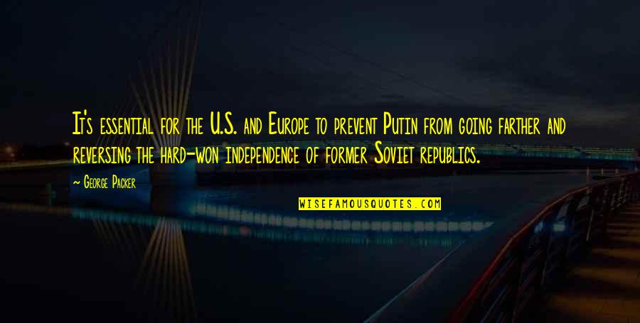 Gonzalve Bich Quotes By George Packer: It's essential for the U.S. and Europe to Gonzalve Bich Quotes By George Packer: It's essential for the U.S. and Europe to