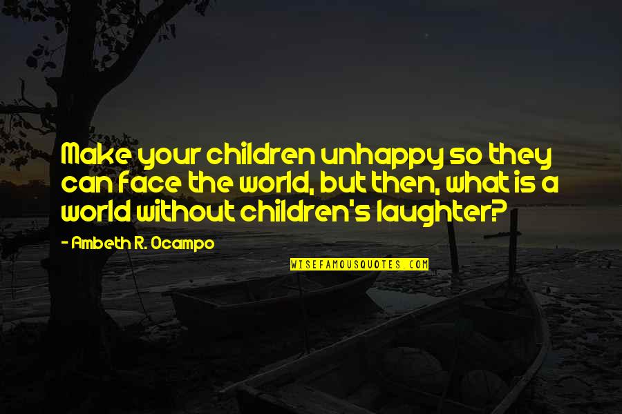 Gonzo Muppets From Space Quotes By Ambeth R. Ocampo: Make your children unhappy so they can face