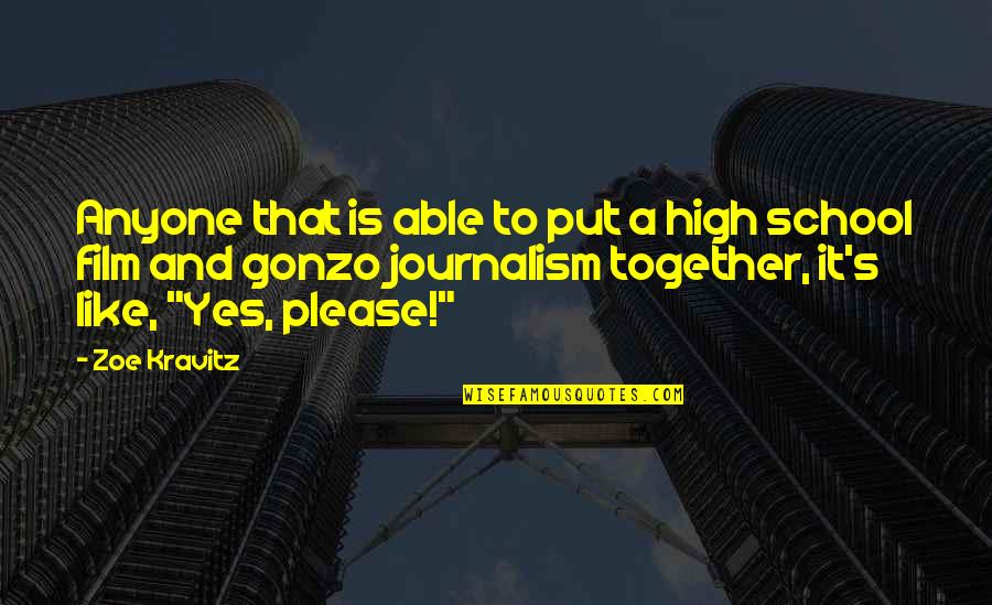 Gonzo Quotes By Zoe Kravitz: Anyone that is able to put a high