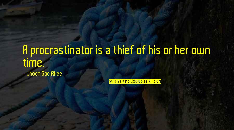 Goo Quotes By Jhoon Goo Rhee: A procrastinator is a thief of his or