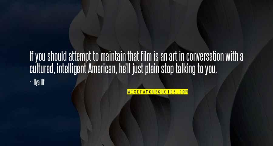 Goober Andy Griffith Quotes By Ilya Ilf: If you should attempt to maintain that film Goober Andy Griffith Quotes By Ilya Ilf: If you should attempt to maintain that film