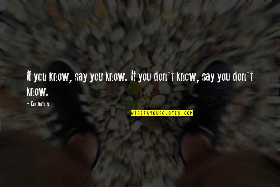 Goober Pyle Quotes By Confucius: If you know, say you know. If you