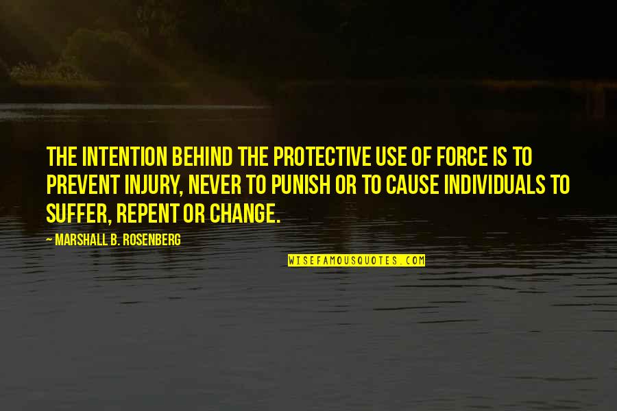 Gooberish Quotes By Marshall B. Rosenberg: The intention behind the protective use of force