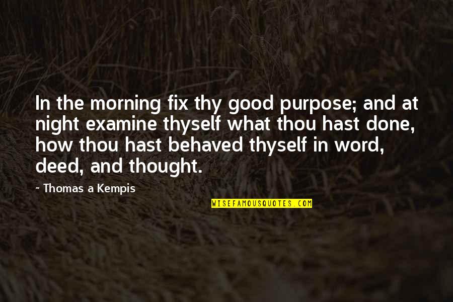 Good 1 Word Quotes By Thomas A Kempis: In the morning fix thy good purpose; and