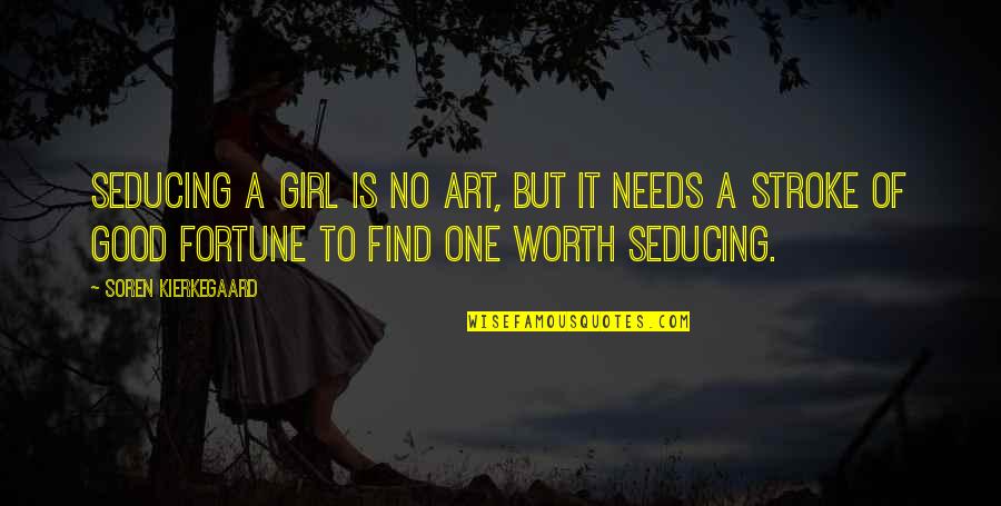 Good 2 Stroke Quotes By Soren Kierkegaard: Seducing a girl is no art, but it
