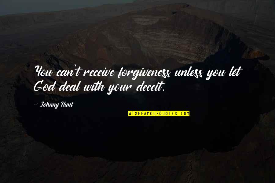 Good 21st Quotes By Johnny Hunt: You can't receive forgiveness unless you let God