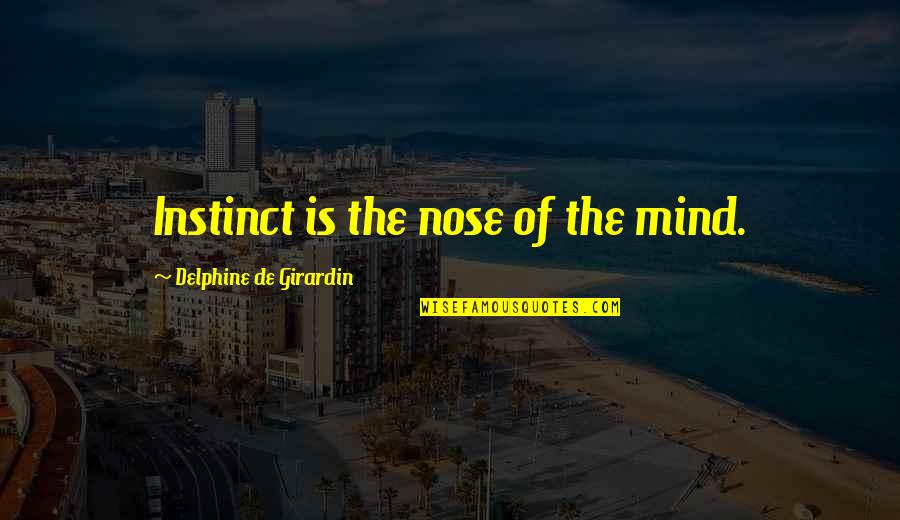 Good 2pac Song Quotes By Delphine De Girardin: Instinct is the nose of the mind.