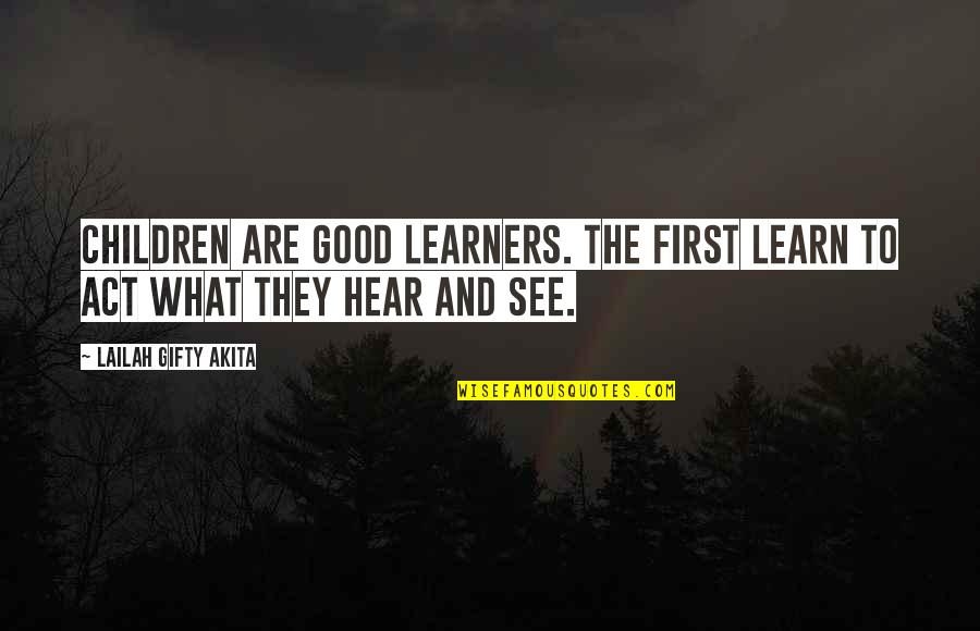 Good Act Quotes By Lailah Gifty Akita: Children are good learners. The first learn to Good Act Quotes By Lailah Gifty Akita: Children are good learners. The first learn to