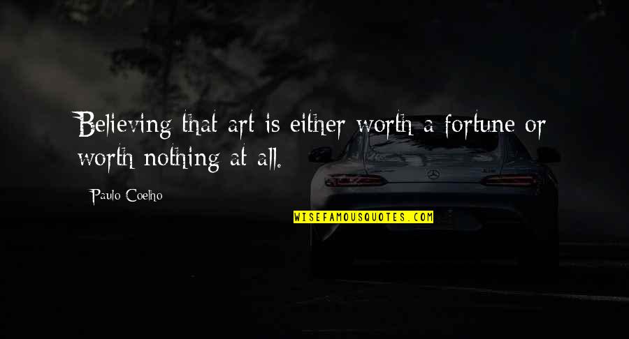 Good Action Movie Quotes By Paulo Coelho: Believing that art is either worth a fortune