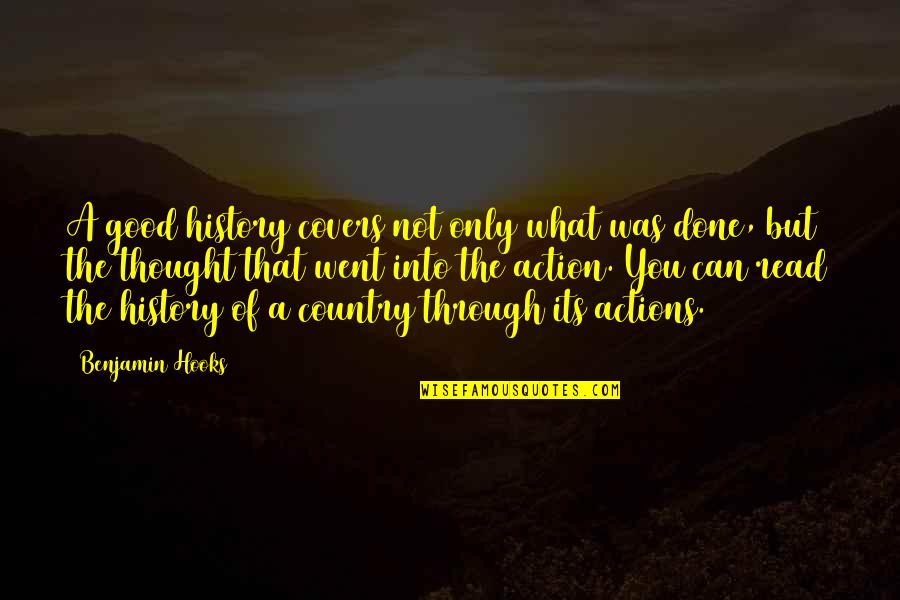 Good Actions Quotes By Benjamin Hooks: A good history covers not only what was