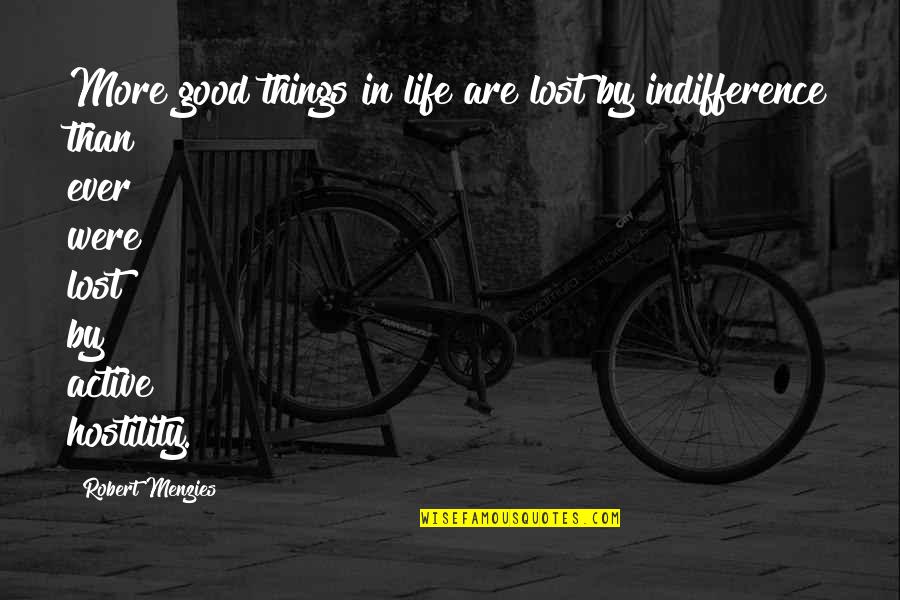 Good Active Life Quotes By Robert Menzies: More good things in life are lost by