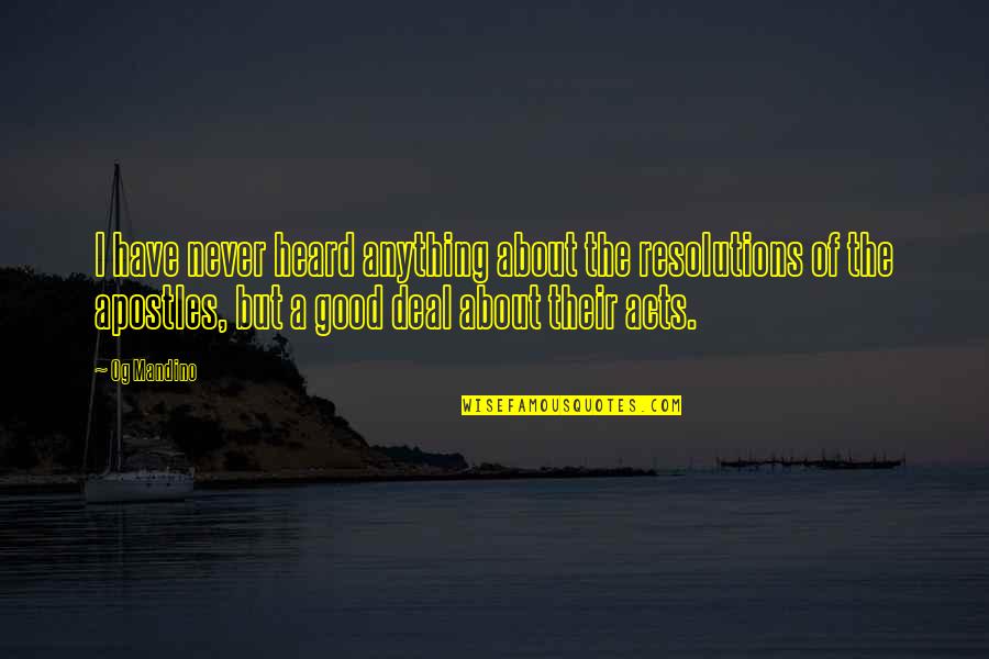 Good Acts Quotes By Og Mandino: I have never heard anything about the resolutions