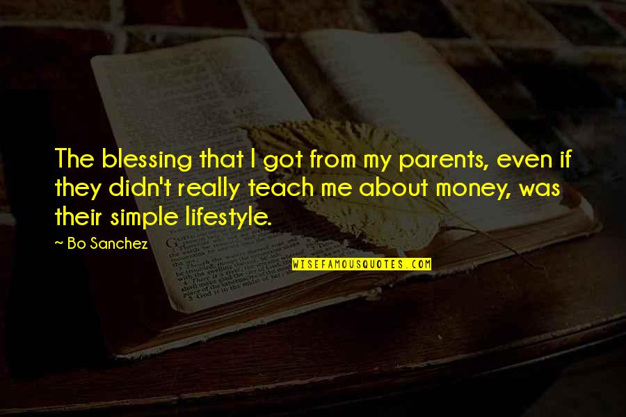 Good Administrators Quotes By Bo Sanchez: The blessing that I got from my parents,