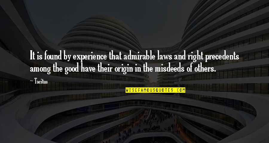Good Admirable Quotes By Tacitus: It is found by experience that admirable laws