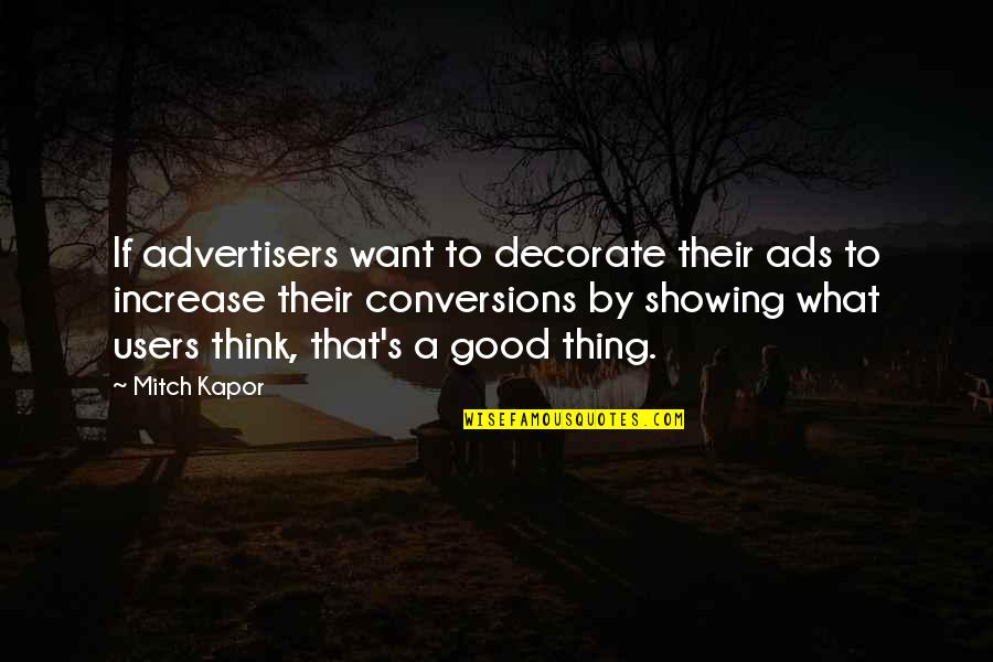 Good Ads Quotes By Mitch Kapor: If advertisers want to decorate their ads to