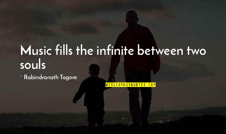 Good Advertisement Quotes By Rabindranath Tagore: Music fills the infinite between two souls