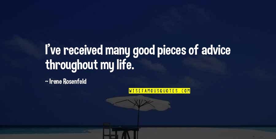 Good Advice In Life Quotes By Irene Rosenfeld: I've received many good pieces of advice throughout Good Advice In Life Quotes By Irene Rosenfeld: I've received many good pieces of advice throughout